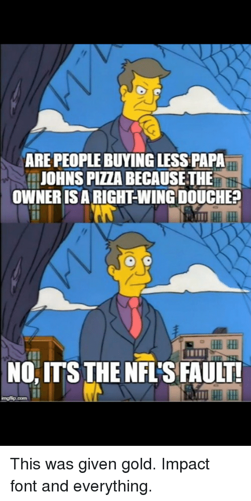 are people buying less papa johns pizza because the owneris