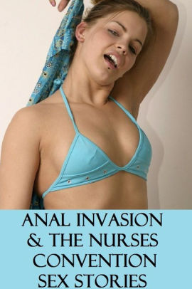 best sex anal invasion the nurses convention erotic sex stories sex porn 1