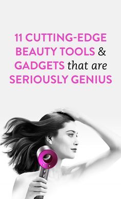 cutting edge beauty tools and gadgets that are seriously genius