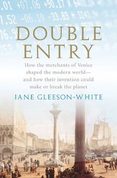 double entry how the merchants of venice shaped the modern world and how their