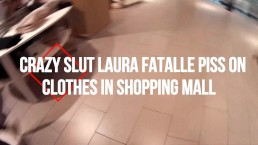 extreme public pissing on clothes in shopping mall laura fatalle crazy slut
