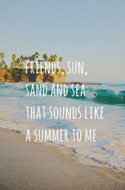 friends sun sand and sea that sounds like a summer