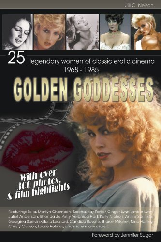 golden goddesses legendary women of classic erotic cinema