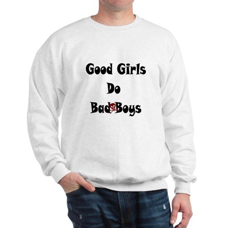 good girls do bad boys sweatshirt