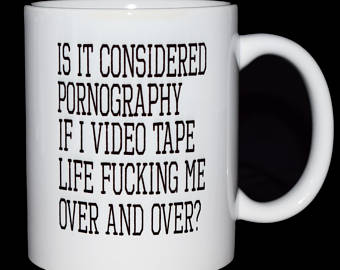 life me coffee mug considered pornography