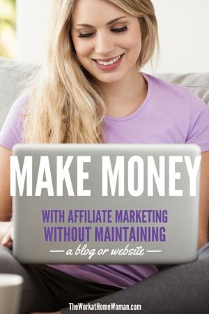 make money with affiliate marketing without maintaining a blog or website