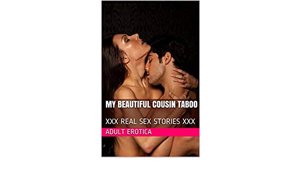 my beautiful cousin taboo real sex stories kindle edition adult erotica literature fiction kindle ebooks