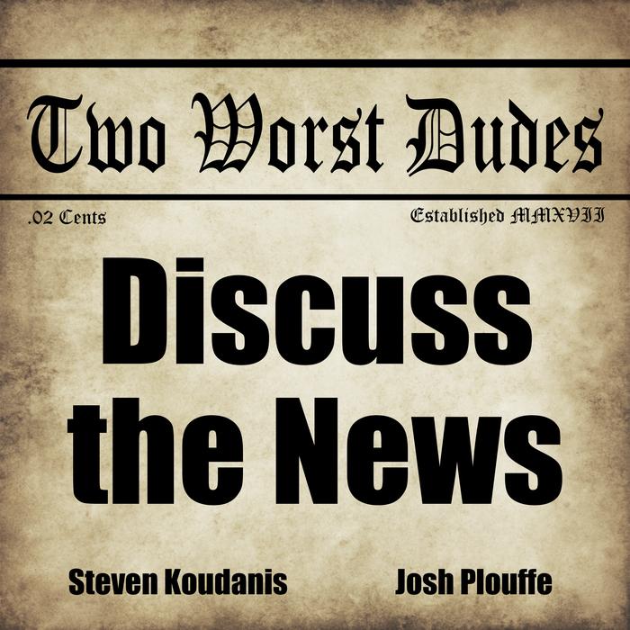 my buttons bigger than yours two worst dudes discuss the news