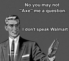 no you may not axe me a question funny ecard jokes memes pictures