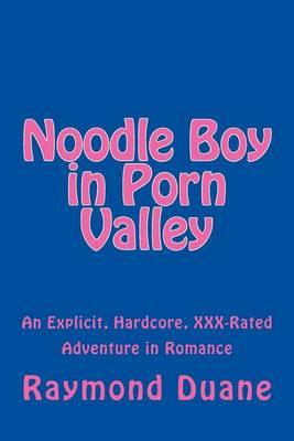 noodle boy in porn valley an explicit hardcore rated adventure