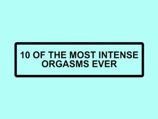 of the most intense orgasms ever 3