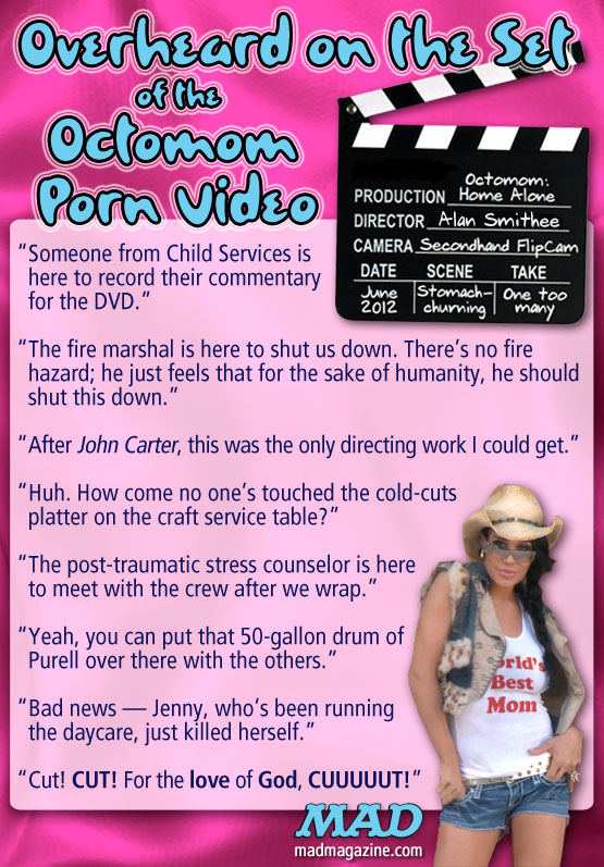 overheard on the set of the octomom porn video mad magazine