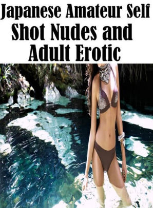 romance gay fetish erotic adventure japanese amateur self shot nudes and adult erotic