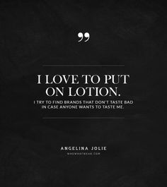 say what angelina jolies most mind blowing quotes angelina
