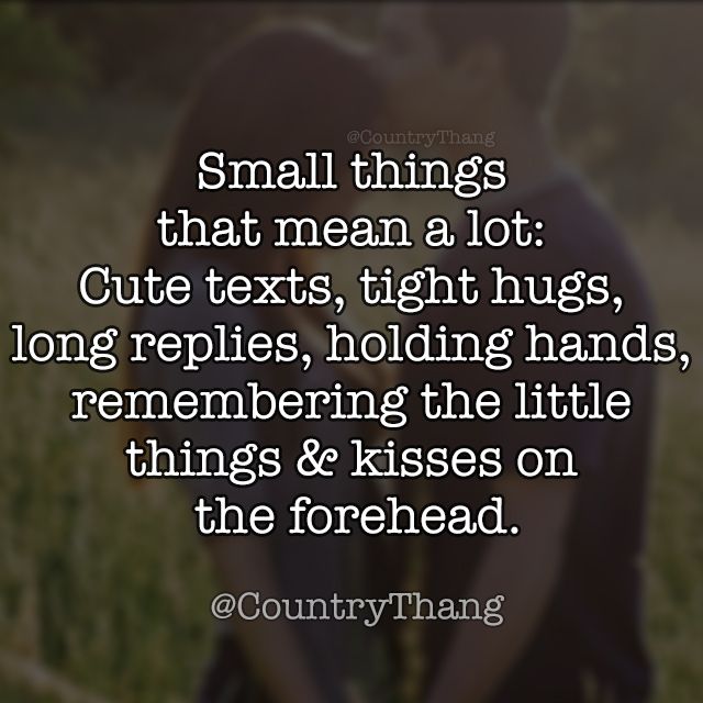 small things that mean a lot cute texts tight hugs long replies