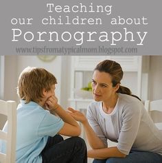 teaching our children about the dangers of pornography