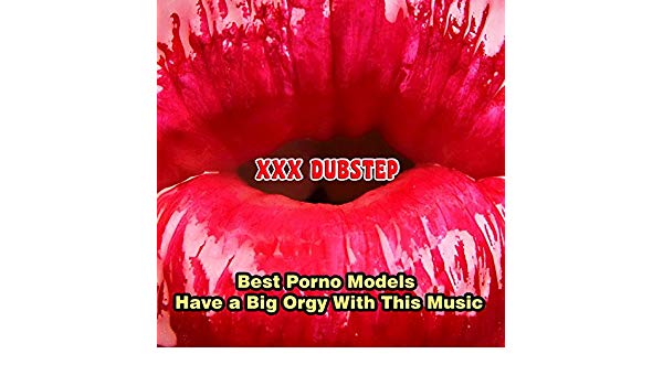 teen porn soundtrack expicit mix explicit dubstep downloads