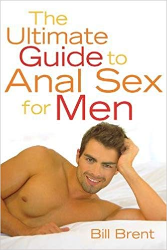 the ultimate guide to anal sex for men bill brent books
