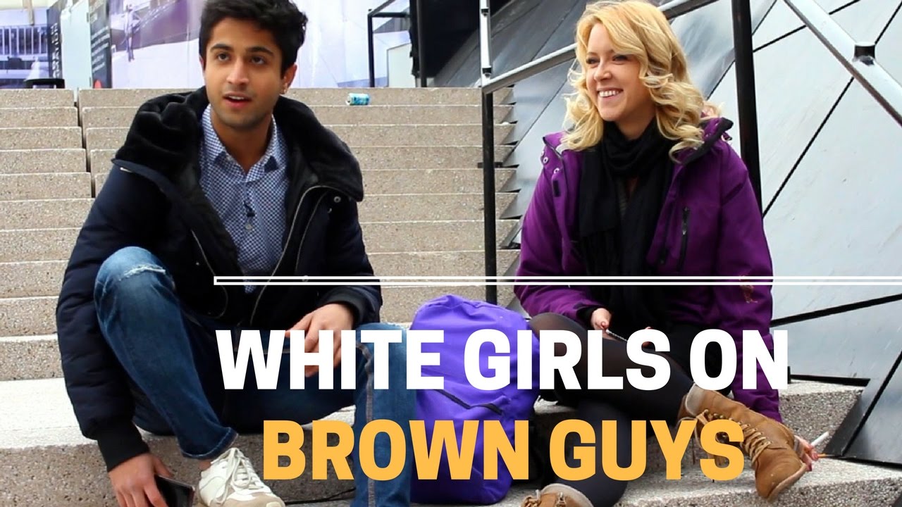 what white girls think of brown guys youtube