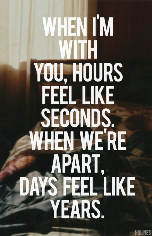 when im with you hours feel like seconds when were apart